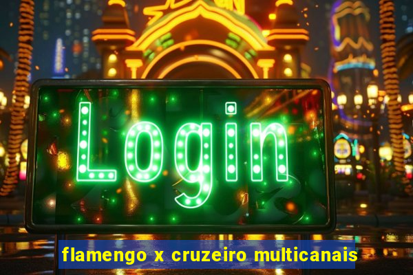 flamengo x cruzeiro multicanais